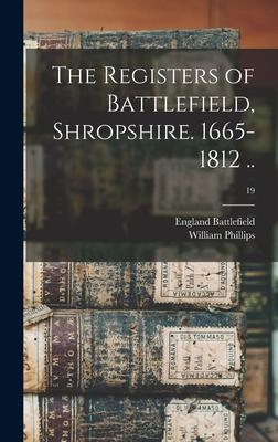 The Registers of Battlefield Shropshire. 1665-1812 ..; 19