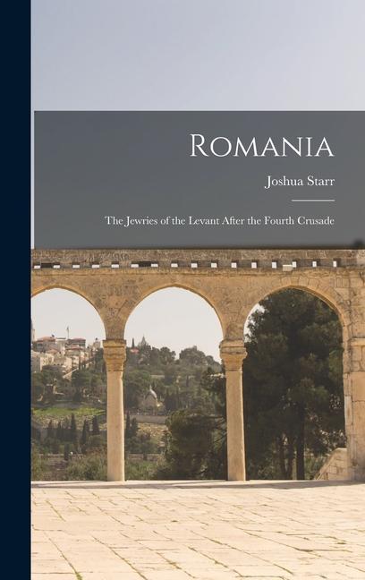 Romania: the Jewries of the Levant After the Fourth Crusade