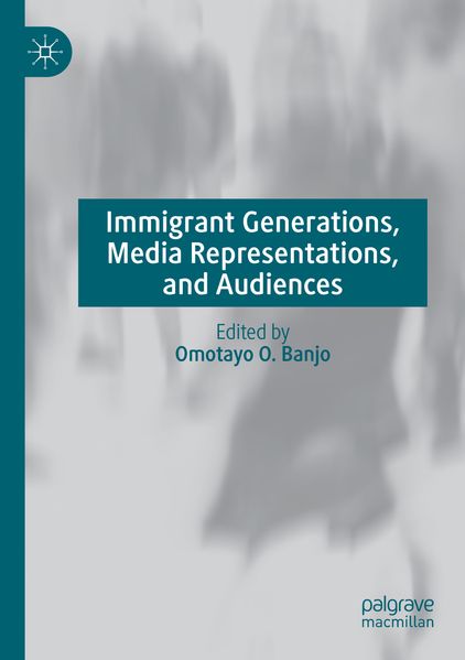 Immigrant Generations Media Representations and Audiences