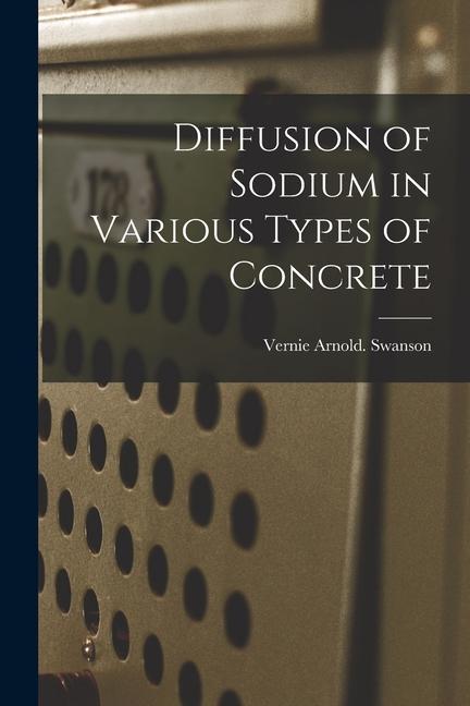 Diffusion of Sodium in Various Types of Concrete