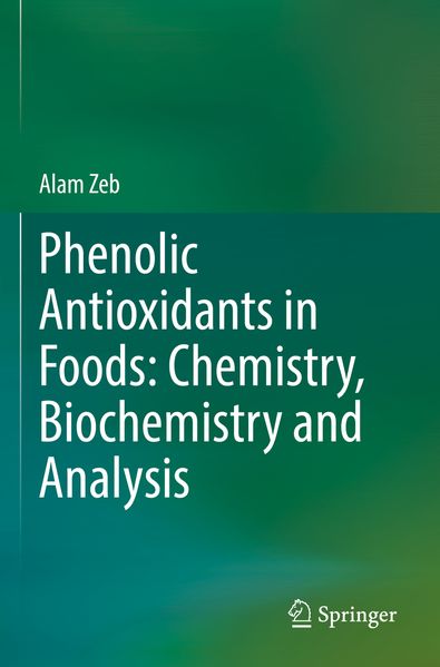 Phenolic Antioxidants in Foods: Chemistry Biochemistry and Analysis