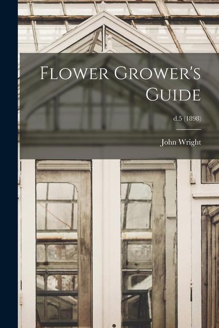 Flower Grower‘s Guide; d.5 (1898)