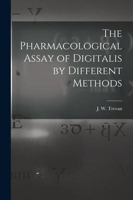 The Pharmacological Assay of Digitalis by Different Methods