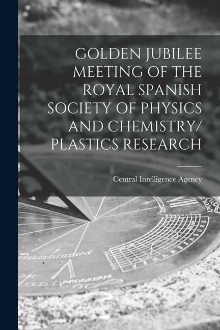 Golden Jubilee Meeting of the Royal Spanish Society of Physics and Chemistry/ Plastics Research