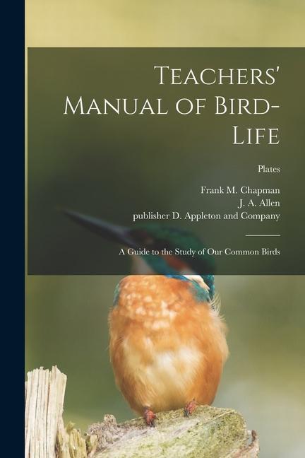 Teachers‘ Manual of Bird-life; a Guide to the Study of Our Common Birds; plates