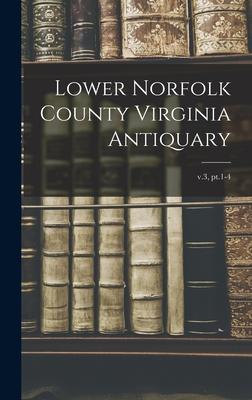Lower Norfolk County Virginia Antiquary; v.3 pt.1-4