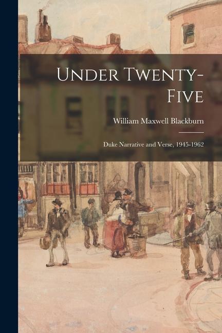 Under Twenty-five: Duke Narrative and Verse 1945-1962