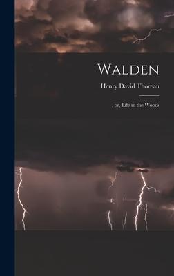 Walden:  or Life in the Woods - Henry David Thoreau