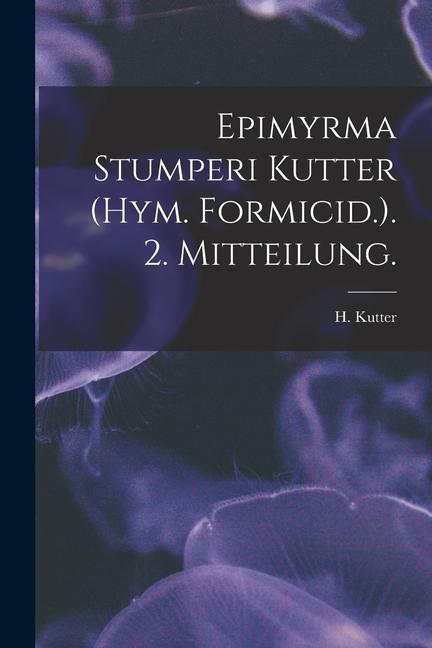 Epimyrma Stumperi Kutter (Hym. Formicid.). 2. Mitteilung.