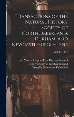 Transactions of the Natural History Society of Northumberland Durham and Newcastle-upon-Tyne; v.8 (1884-1889)