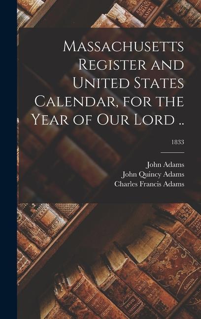Massachusetts Register and United States Calendar for the Year of Our Lord ..; 1833
