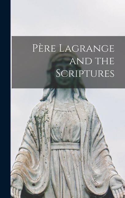 Père Lagrange and the Scriptures