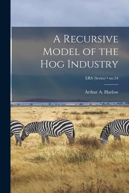A Recursive Model of the Hog Industry; no.54