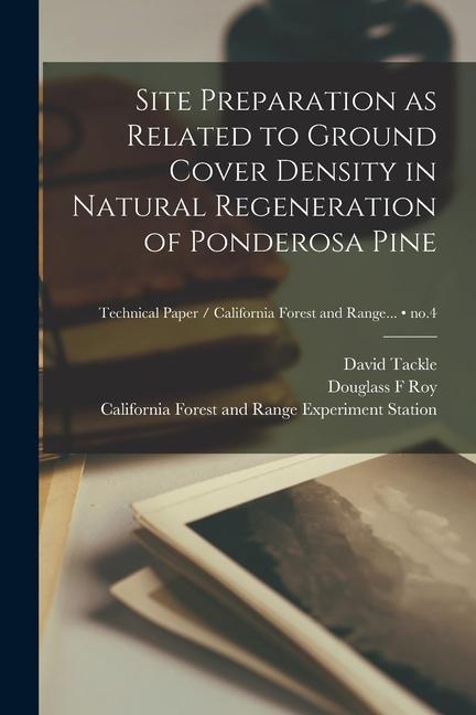 Site Preparation as Related to Ground Cover Density in Natural Regeneration of Ponderosa Pine; no.4