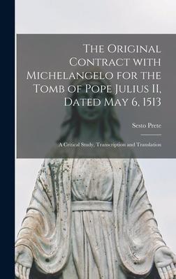The Original Contract With Michelangelo for the Tomb of Pope Julius II Dated May 6 1513