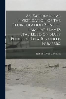 An Experimental Investigation of the Recirculation Zone of Laminar Flames Stabilized on Bluff Bodies at Low Reynolds Numbers.
