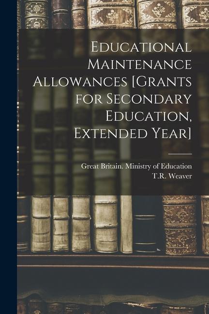 Educational Maintenance Allowances [grants for Secondary Education Extended Year]