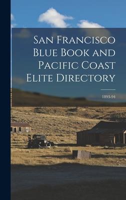 San Francisco Blue Book and Pacific Coast Elite Directory; 1893-94