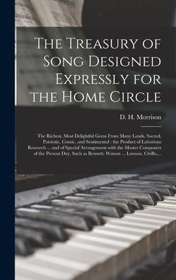 The Treasury of Song ed Expressly for the Home Circle [microform]