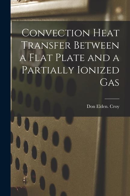 Convection Heat Transfer Between a Flat Plate and a Partially Ionized Gas