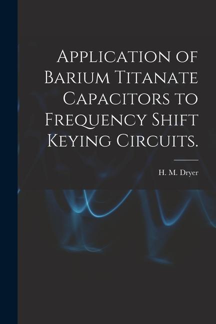 Application of Barium Titanate Capacitors to Frequency Shift Keying Circuits.