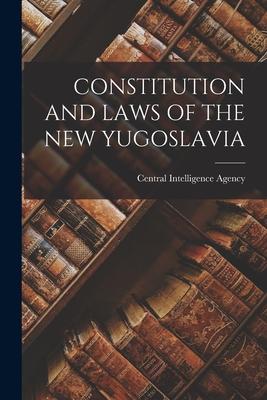 Constitution and Laws of the New Yugoslavia