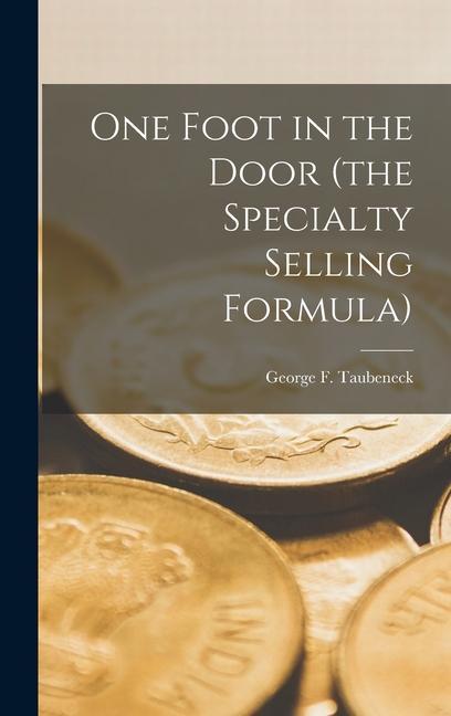 One Foot in the Door (the Specialty Selling Formula)