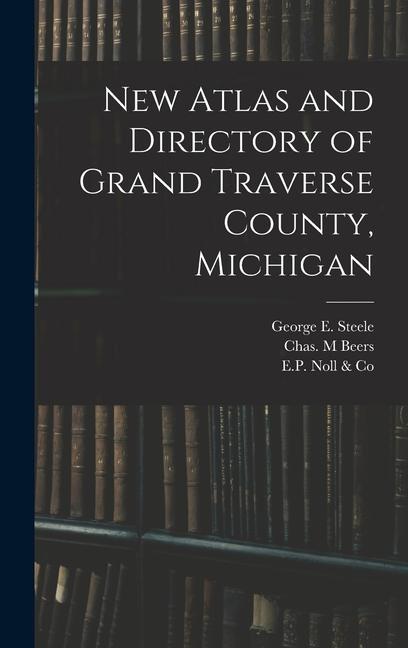 New Atlas and Directory of Grand Traverse County Michigan