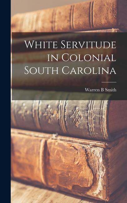 White Servitude in Colonial South Carolina