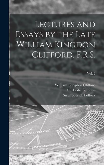 Lectures and Essays by the Late William Kingdon Clifford F.R.S.; Vol. 2