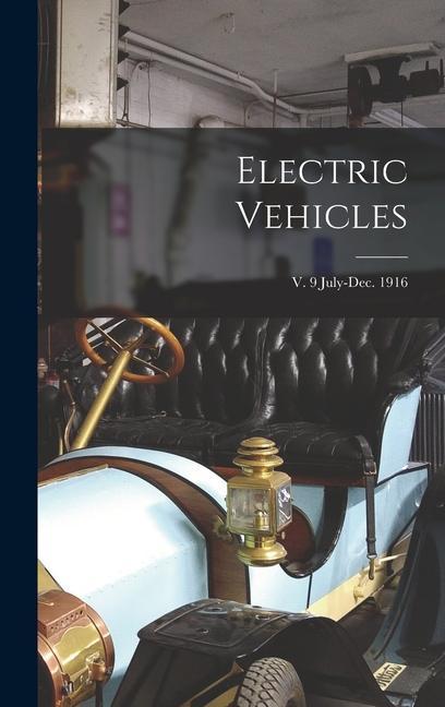 Electric Vehicles; v. 9 July-Dec. 1916