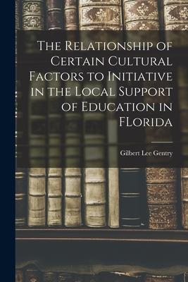 The Relationship of Certain Cultural Factors to Initiative in the Local Support of Education in FLorida
