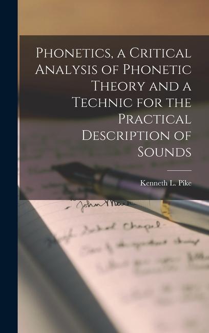 Phonetics a Critical Analysis of Phonetic Theory and a Technic for the Practical Description of Sounds