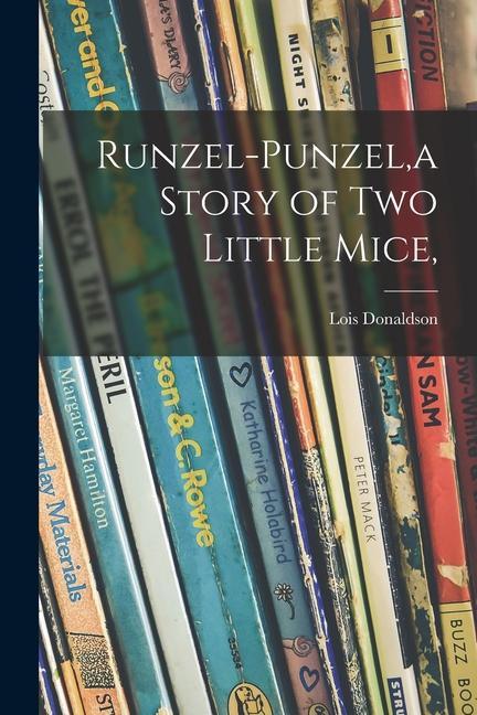 Runzel-Punzel a Story of Two Little Mice