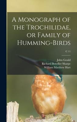 A Monograph of the Trochilidae or Family of Humming-birds; c 11