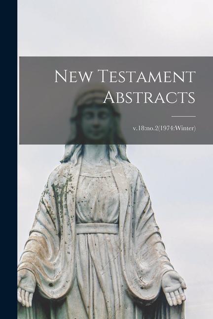 New Testament Abstracts; v.18: no.2(1974: winter)