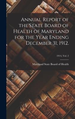 Annual Report of the State Board of Health of Maryland for the Year Ending December 31 1912.; 1914 vol. 2
