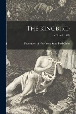 The Kingbird; v.38: no.1 (1987)