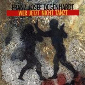 Wer Jetzt Nicht Tanzt - Franz Josef Degenhardt
