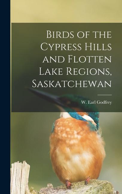 Birds of the Cypress Hills and Flotten Lake Regions Saskatchewan