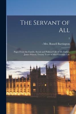The Servant of All; Pages From the Family Social and Political Life of My Father James Wilson; Twenty Years of Mid-Victorian Life; 2