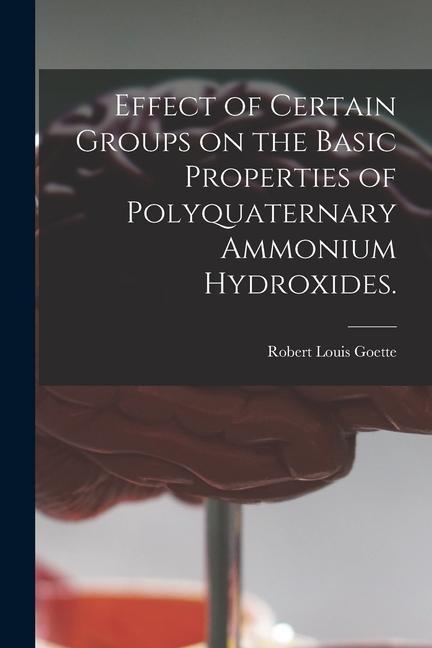Effect of Certain Groups on the Basic Properties of Polyquaternary Ammonium Hydroxides.