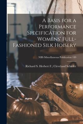A Basis for a Performance Specification for Womens‘ Full-fashioned Silk Hoisery; NBS Miscellaneous Publication 149