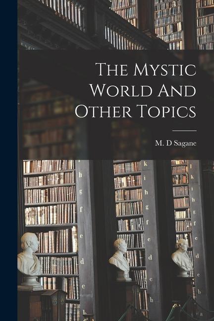 The Mystic World And Other Topics