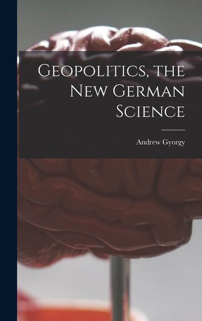 Geopolitics the New German Science