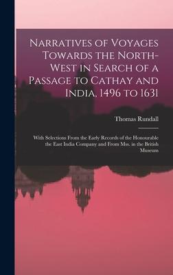 Narratives of Voyages Towards the North-West in Search of a Passage to Cathay and India 1496 to 1631 [microform]