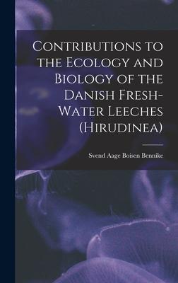 Contributions to the Ecology and Biology of the Danish Fresh-water Leeches (Hirudinea)