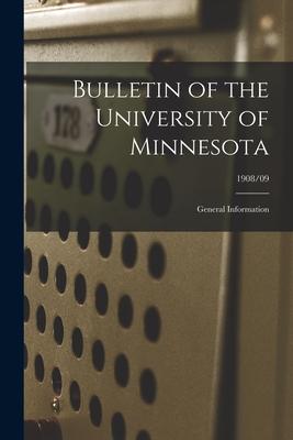 Bulletin of the University of Minnesota: General Information; 1908/09