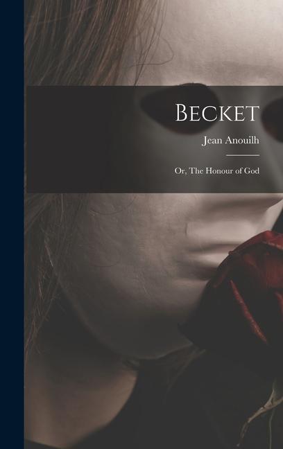 Becket; or The Honour of God
