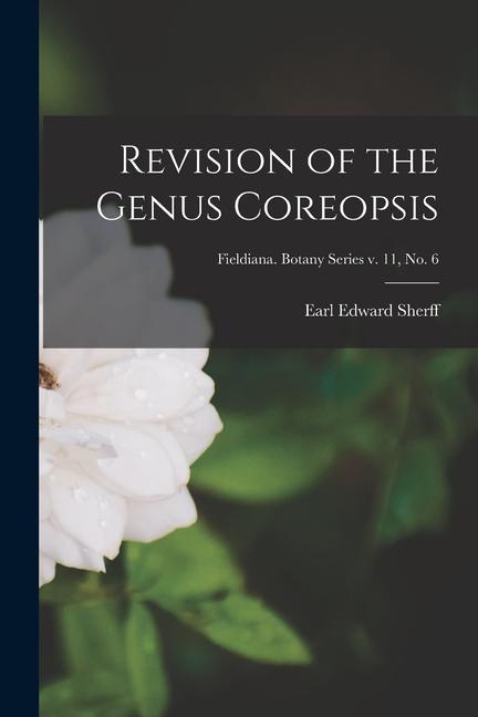 Revision of the Genus Coreopsis; Fieldiana. Botany series v. 11 no. 6